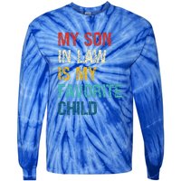 My Son In Law Is My Favorite Child Funny Family Humor Tie-Dye Long Sleeve Shirt