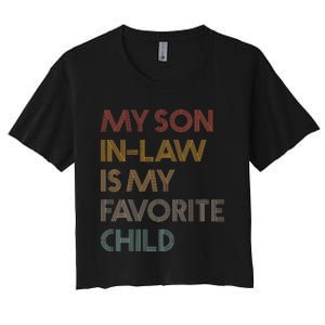 My Son In Law Is My Favorite Child Funny Family Humour Retro Women's Crop Top Tee