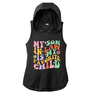 My Son In Law Is My Favorite Child Funny Groovy MotherS Day Ladies PosiCharge Tri-Blend Wicking Draft Hoodie Tank