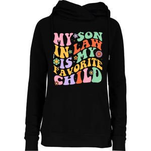 My Son In Law Is My Favorite Child Funny Groovy MotherS Day Womens Funnel Neck Pullover Hood