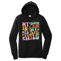 My Son In Law Is My Favorite Child Funny Groovy MotherS Day Women's Pullover Hoodie