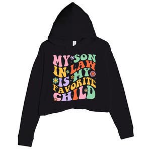 My Son In Law Is My Favorite Child Funny Groovy MotherS Day Crop Fleece Hoodie