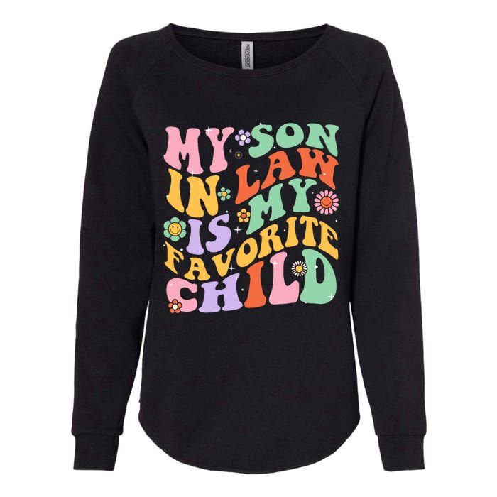 My Son In Law Is My Favorite Child Funny Groovy MotherS Day Womens California Wash Sweatshirt