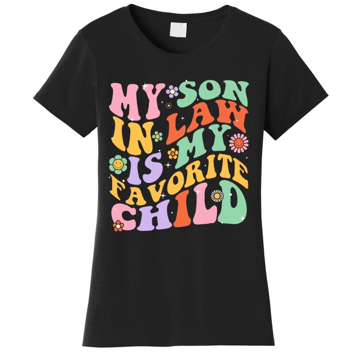 My Son In Law Is My Favorite Child Funny Groovy MotherS Day Women's T-Shirt