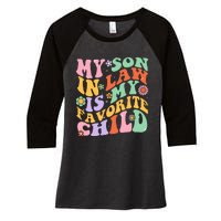 My Son In Law Is My Favorite Child Funny Groovy MotherS Day Women's Tri-Blend 3/4-Sleeve Raglan Shirt