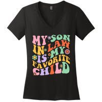 My Son In Law Is My Favorite Child Funny Groovy MotherS Day Women's V-Neck T-Shirt