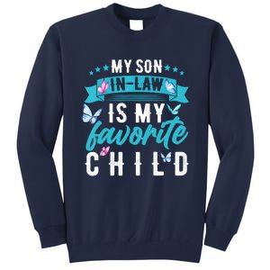 My Son In Law Is My Favorite Child Son In Law Funny Mother In Law Tall Sweatshirt