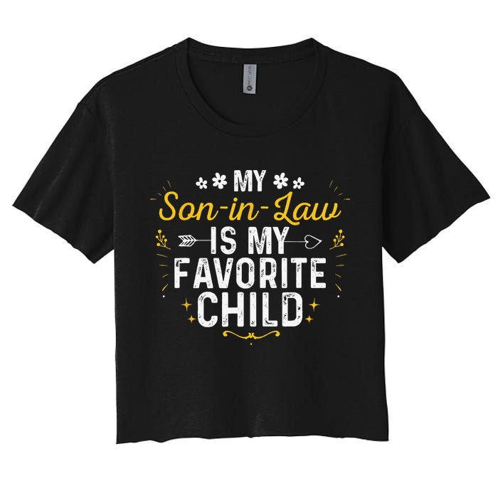 My Son In Law Is My Favorite Child Son In Law Women's Crop Top Tee