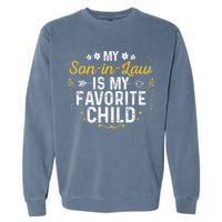 My Son In Law Is My Favorite Child Son In Law Garment-Dyed Sweatshirt