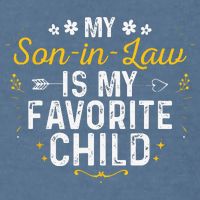 My Son In Law Is My Favorite Child Son In Law Garment-Dyed Sweatshirt