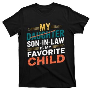 My Son In Law Is My Favorite Child Funny Replaced Daughter T-Shirt