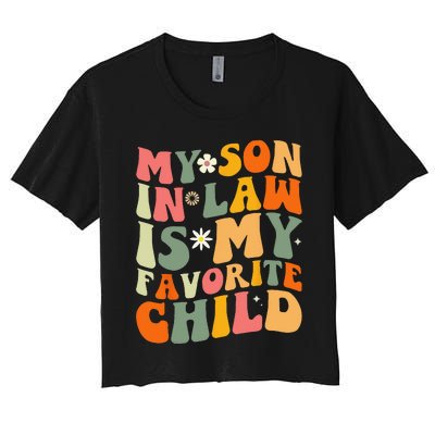 My Son In Law Is My Favorite Child Funny Family Humor Retro Women's Crop Top Tee