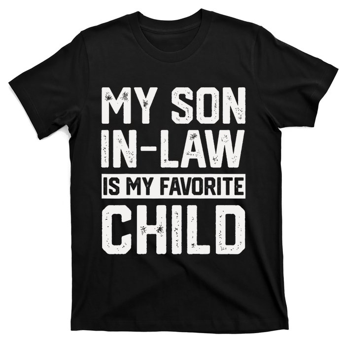 My Son In Law Is My Favorite Child Funny Retro Family Humor T-Shirt