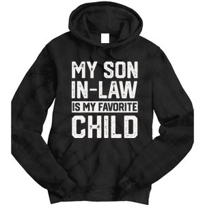 My Son In Law Is My Favorite Child Funny Retro Family Humor Tie Dye Hoodie