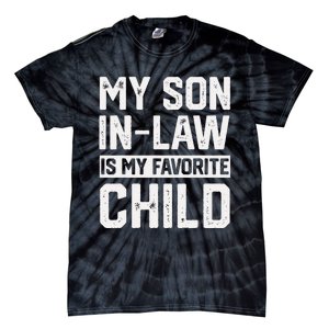 My Son In Law Is My Favorite Child Funny Retro Family Humor Tie-Dye T-Shirt