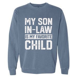 My Son In Law Is My Favorite Child Funny Retro Family Humor Garment-Dyed Sweatshirt