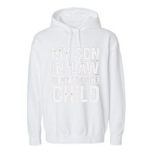 My Son In Law Is My Favorite Child Funny Retro Family Humor Garment-Dyed Fleece Hoodie