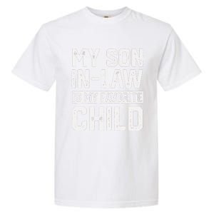 My Son In Law Is My Favorite Child Funny Retro Family Humor Garment-Dyed Heavyweight T-Shirt