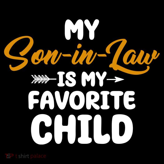 My Son In Law Is My Favorite Child Cute Gift T-Shirt