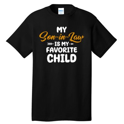 My Son In Law Is My Favorite Child Cute Gift Tall T-Shirt