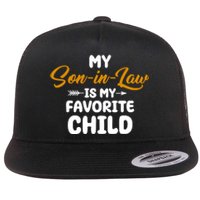 My Son In Law Is My Favorite Child Cute Gift Flat Bill Trucker Hat