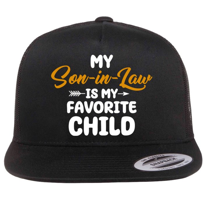 My Son In Law Is My Favorite Child Cute Gift Flat Bill Trucker Hat