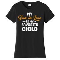 My Son In Law Is My Favorite Child Cute Gift Women's T-Shirt