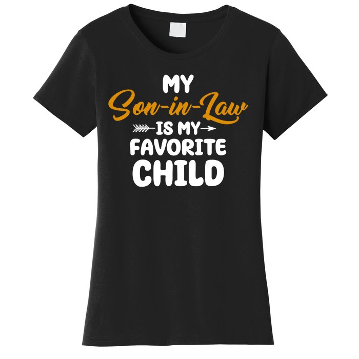 My Son In Law Is My Favorite Child Cute Gift Women's T-Shirt