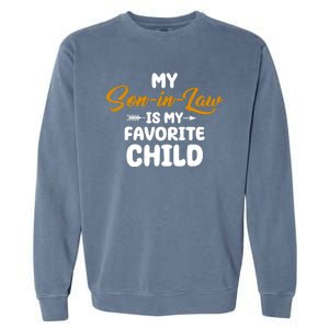 My Son In Law Is My Favorite Child Cute Gift Garment-Dyed Sweatshirt