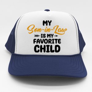 My Son In Law Is My Favorite Child Cute Gift Trucker Hat