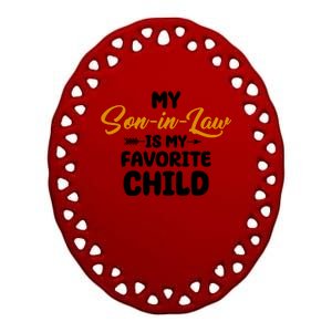 My Son In Law Is My Favorite Child Cute Gift Ceramic Oval Ornament