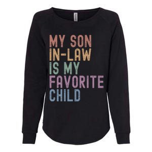 My Son In Law Is My Favorite Child Family Humor Dad Mom Gift Womens California Wash Sweatshirt