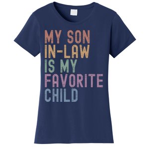 My Son In Law Is My Favorite Child Family Humor Dad Mom Gift Women's T-Shirt