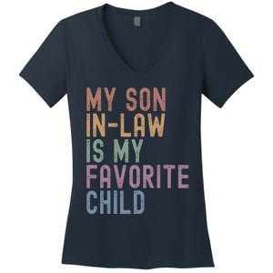 My Son In Law Is My Favorite Child Family Humor Dad Mom Gift Women's V-Neck T-Shirt