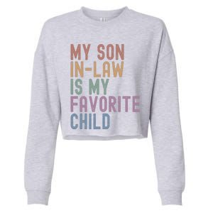 My Son In Law Is My Favorite Child Family Humor Dad Mom Gift Cropped Pullover Crew