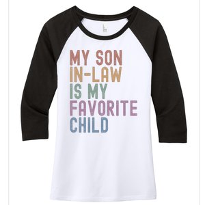 My Son In Law Is My Favorite Child Family Humor Dad Mom Gift Women's Tri-Blend 3/4-Sleeve Raglan Shirt