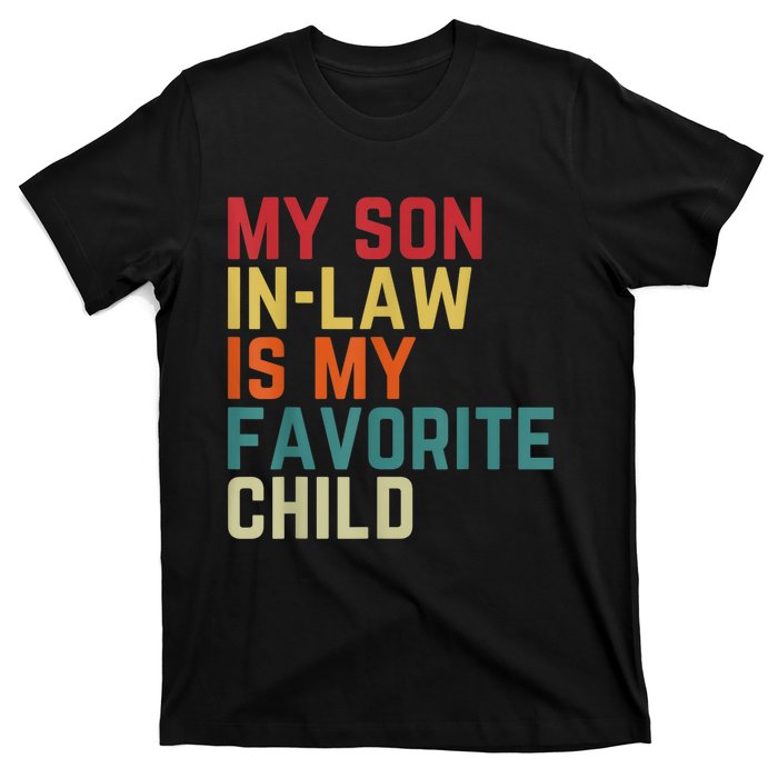 My SonInLaw Is My Favorite Child Family Humor Dad Mom T-Shirt