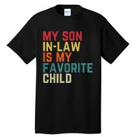 My SonInLaw Is My Favorite Child Family Humor Dad Mom Tall T-Shirt