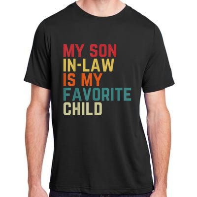 My SonInLaw Is My Favorite Child Family Humor Dad Mom Adult ChromaSoft Performance T-Shirt