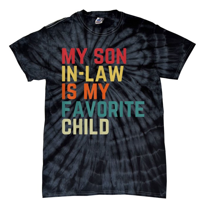 My SonInLaw Is My Favorite Child Family Humor Dad Mom Tie-Dye T-Shirt