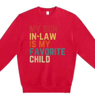 My SonInLaw Is My Favorite Child Family Humor Dad Mom Premium Crewneck Sweatshirt