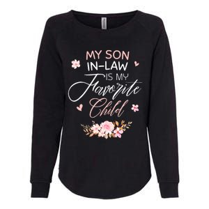 My Son In Law Is My Favorite Child Funny Women Mom Womens California Wash Sweatshirt