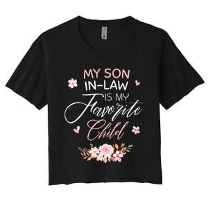 My Son In Law Is My Favorite Child Funny Women Mom Women's Crop Top Tee