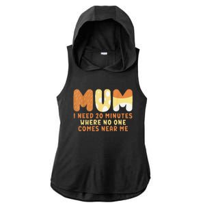 Mom Says I Need 20 Minutes Where No One Comes Near Me Ladies PosiCharge Tri-Blend Wicking Draft Hoodie Tank