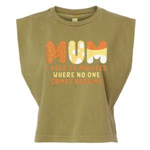 Mom Says I Need 20 Minutes Where No One Comes Near Me Garment-Dyed Women's Muscle Tee