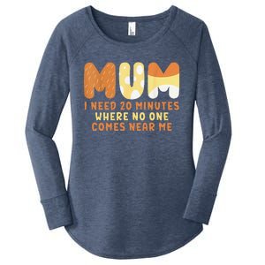 Mom Says I Need 20 Minutes Where No One Comes Near Me Women's Perfect Tri Tunic Long Sleeve Shirt