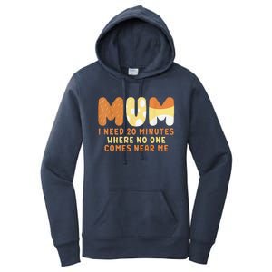 Mom Says I Need 20 Minutes Where No One Comes Near Me Women's Pullover Hoodie