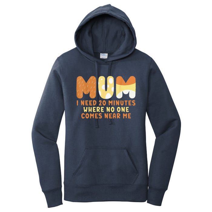 Mom Says I Need 20 Minutes Where No One Comes Near Me Women's Pullover Hoodie