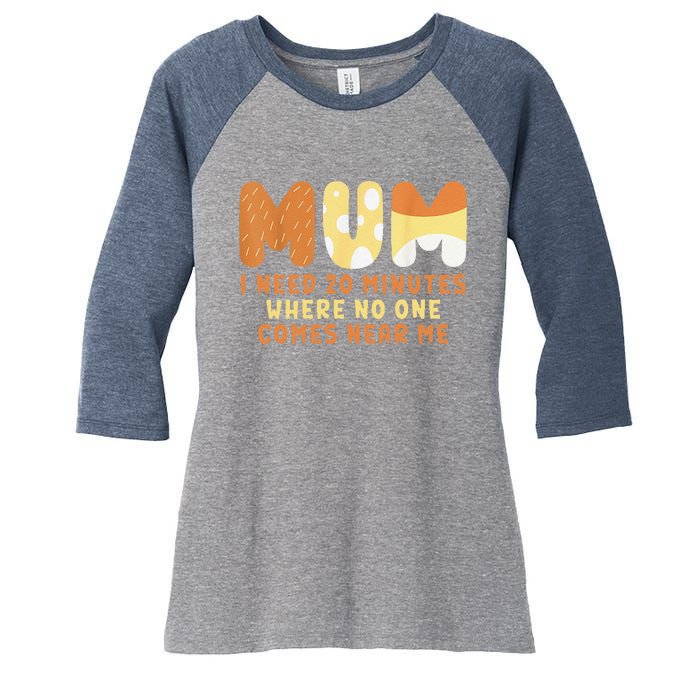 Mom Says I Need 20 Minutes Where No One Comes Near Me Women's Tri-Blend 3/4-Sleeve Raglan Shirt