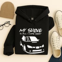 My subie is all i care about Hoodie